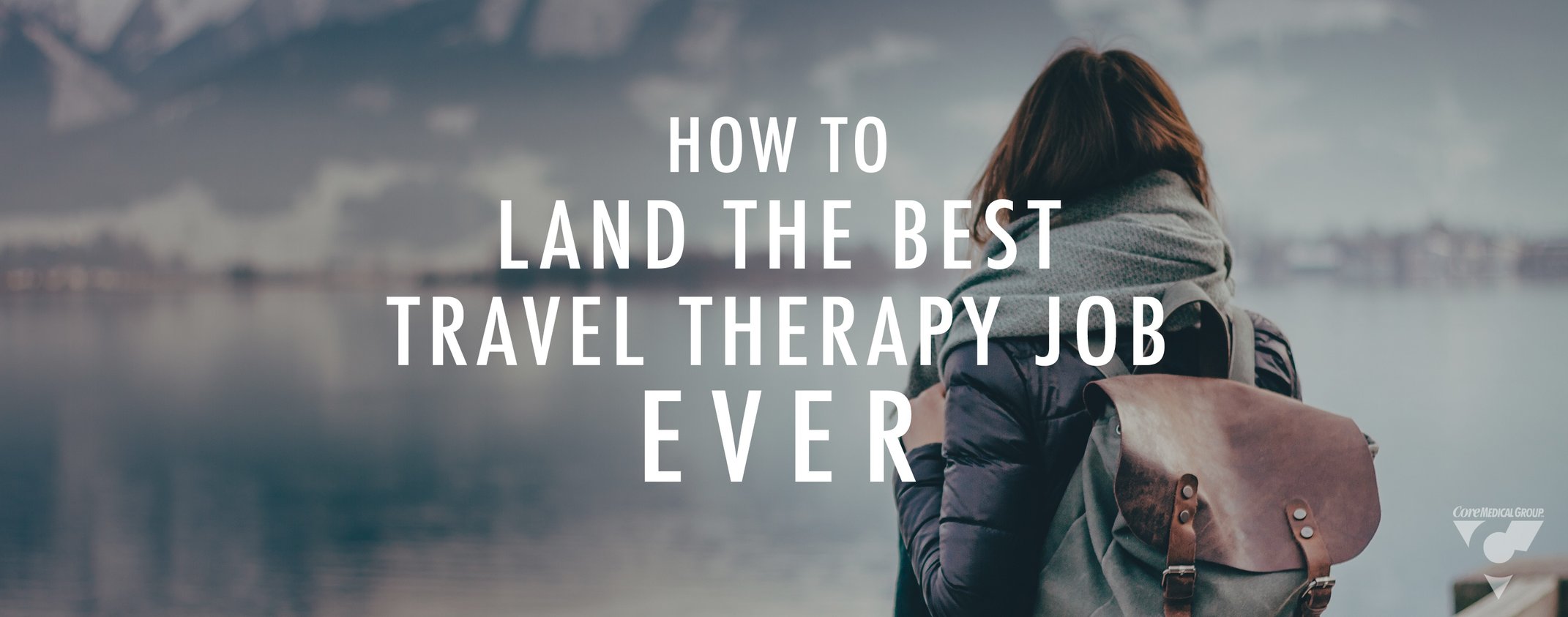 Chapter Two How to Land the Best Travel Therapy Job Ever